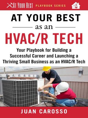 cover image of At Your Best as an HVAC/R Tech: Your Playbook for Building a Successful Career and Launching a Thriving Small Business as an HVAC/R Technician